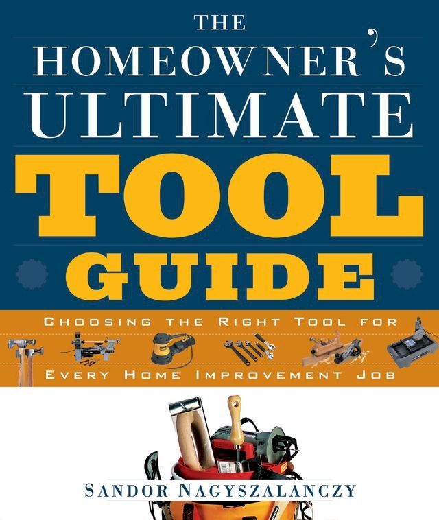  The Homeowner's Ultimate Tool Guide(Kobo/電子書)