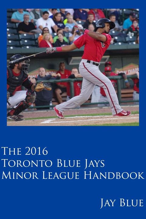 The 2016 Toronto Blue Jays Minor League Handbook(Kobo/電子書)