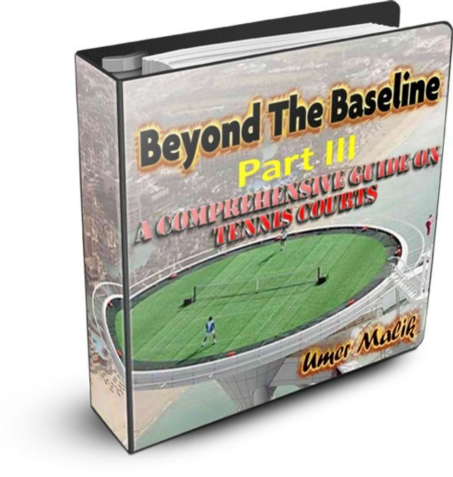  Beyond The Baseline : Part III (A Comprehensive Guide on Tennis Surfaces)(Kobo/電子書)