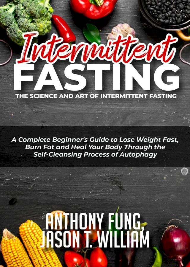  Intermittent Fasting - The Science and Art of Intermittent Fasting(Kobo/電子書)