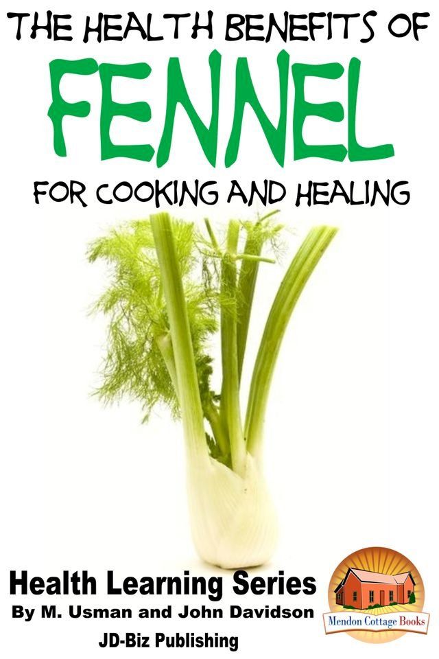  Health Benefits of Fennel For Cooking and Healing(Kobo/電子書)