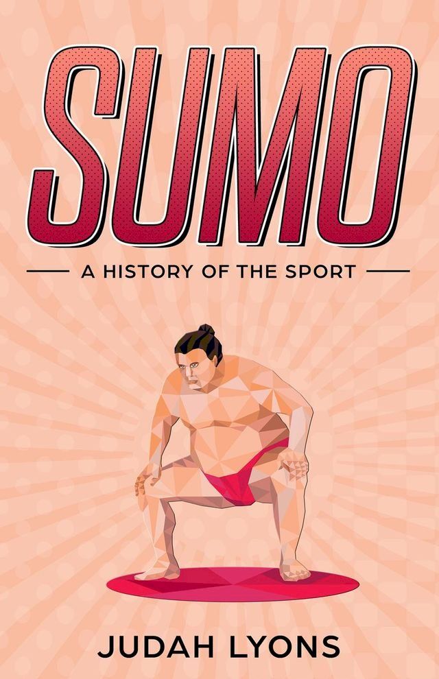  Sumo: A History of the Sport (Sports Shorts)(Kobo/電子書)