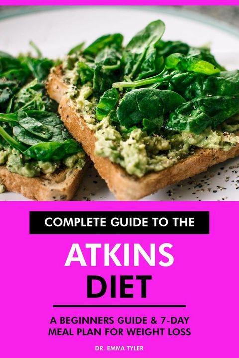 Complete Guide to the Atkins Diet: A Beginners Guide & 7-Day Meal Plan for Weight Loss(Kobo/電子書)