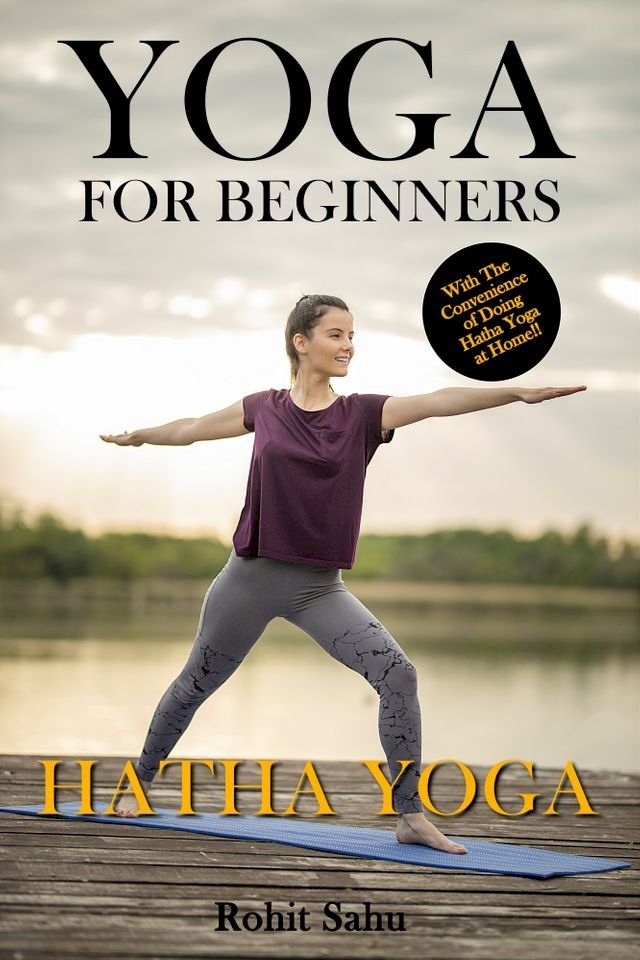  Yoga for Beginners: Hatha Yoga: With the Convenience of Doing Hatha Yoga at Home!!(Kobo/電子書)