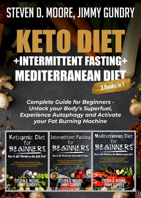 Keto Diet + Intermittent Fasting + Mediterranean Diet: 3 Books in 1(Kobo/電子書)