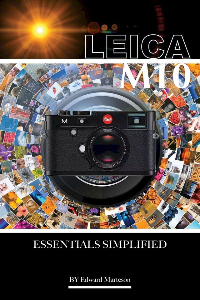  Leica M10: Essentials Simplified(Kobo/電子書)