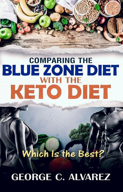 Comparing the Blue Zone Diet With the Keto Diet(Kobo/電子書)