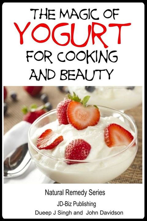 The Magic of Yogurt For Cooking and Beauty(Kobo/電子書)