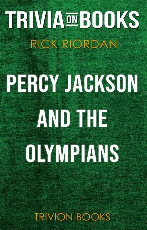 Percy Jackson and the Olympians by Rick Riordan (Trivia-On-Books)(Kobo/電子書)