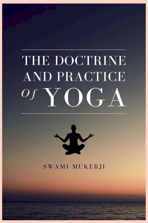 The Doctrine and Practice of Yoga(Kobo/電子書)