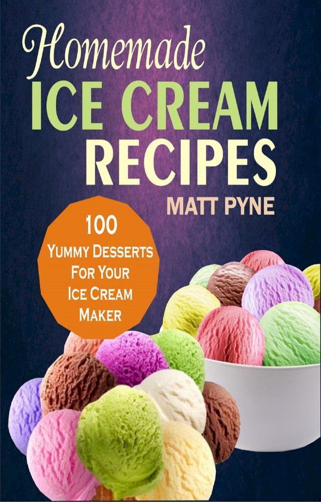  Homemade Ice Cream Recipes(Kobo/電子書)