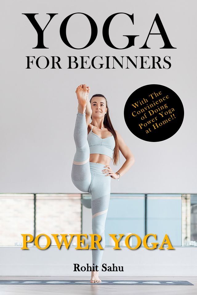  Yoga for Beginners: Power Yoga: With the Convenience of Doing Power Yoga at Home!!(Kobo/電子書)