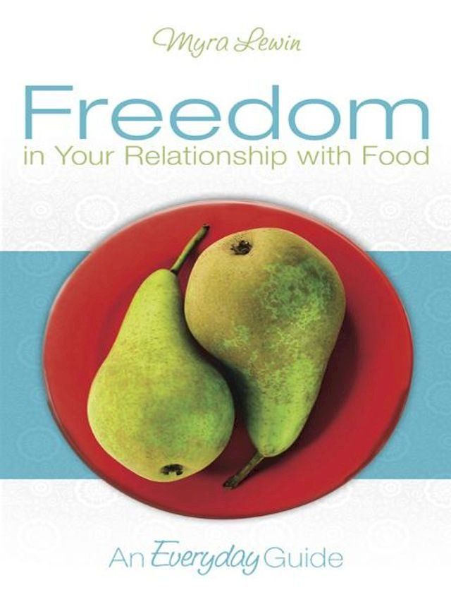  Freedom in Your Relationship with Food(Kobo/電子書)