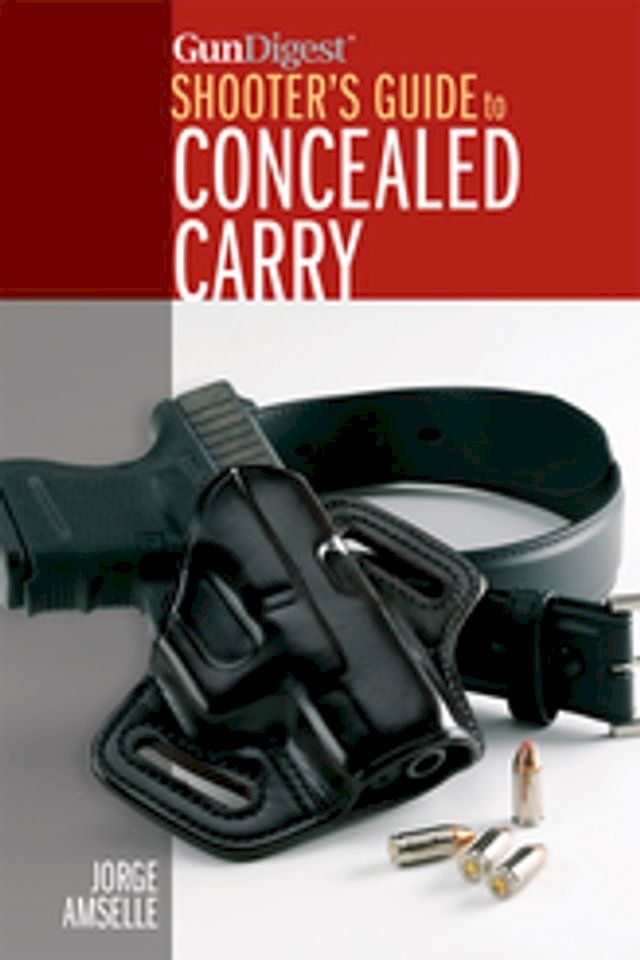  Gun Digest's Shooter's Guide to Concealed Carry(Kobo/電子書)