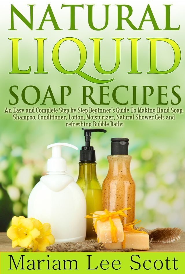  Natural Liquid Soap Recipes(Kobo/電子書)