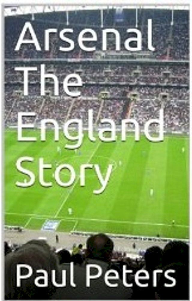  Arsenal The England Story(Kobo/電子書)