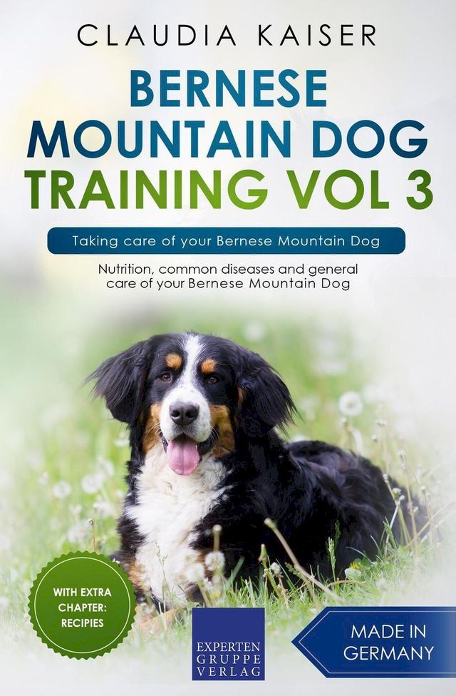  Bernese Mountain Dog Training Vol 3 – Taking care of your Bernese Mountain Dog(Kobo/電子書)