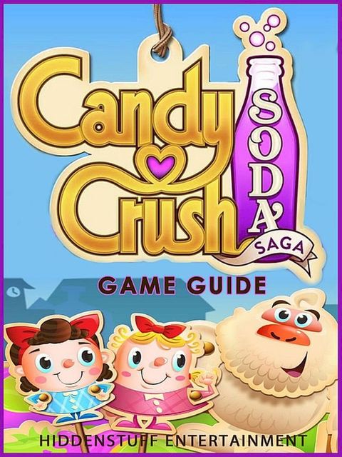 Candy Crush Soda Saga - Game Guide(Kobo/電子書)