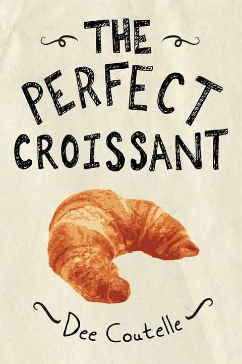 The Perfect Croissant(Kobo/電子書)