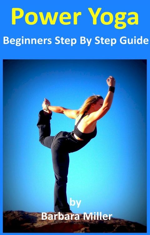 Power Yoga: Beginners Step By Step Guide(Kobo/電子書)