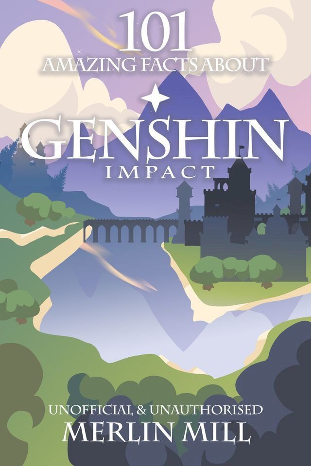  101 Amazing Facts About Genshin Impact(Kobo/電子書)