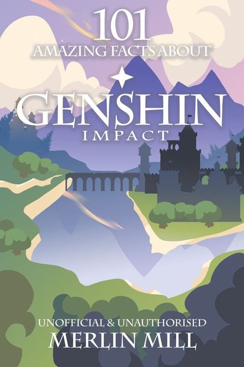 101 Amazing Facts About Genshin Impact(Kobo/電子書)