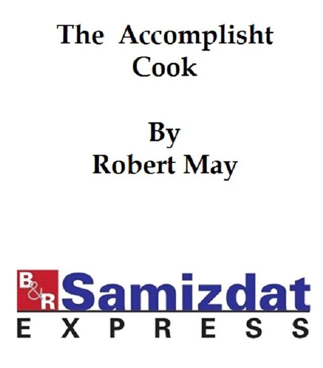  The Accomplisht Cook or the Art and Mystery of Cookery (1685)(Kobo/電子書)