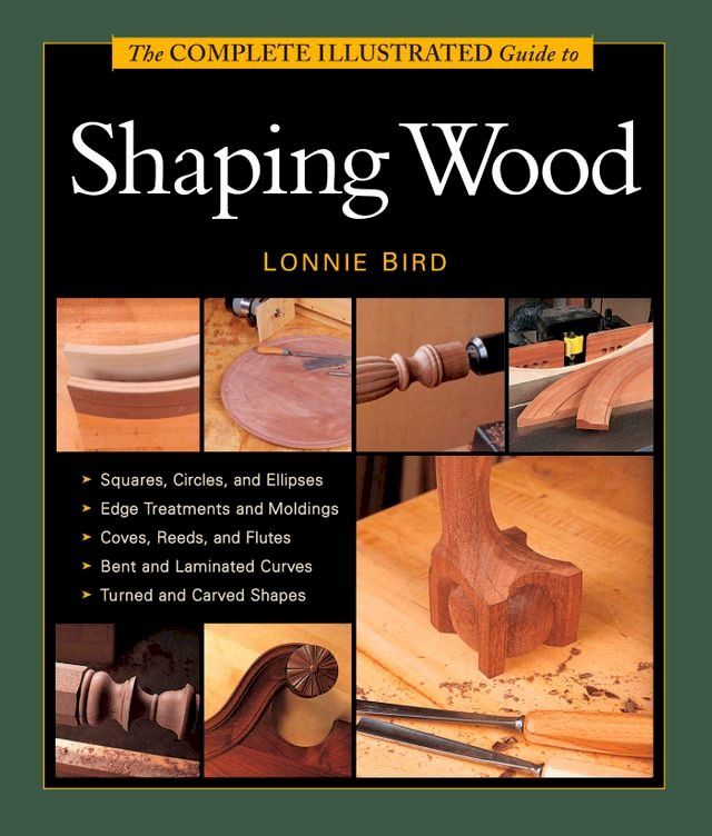  The Complete Illustrated Guide to Shaping Wood(Kobo/電子書)