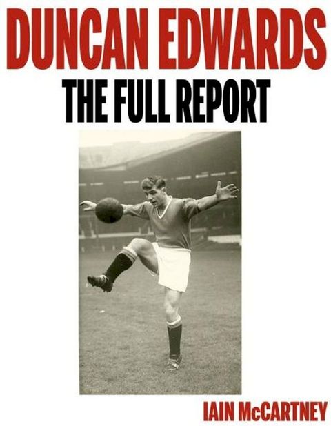 Duncan Edwards: The Full Report(Kobo/電子書)