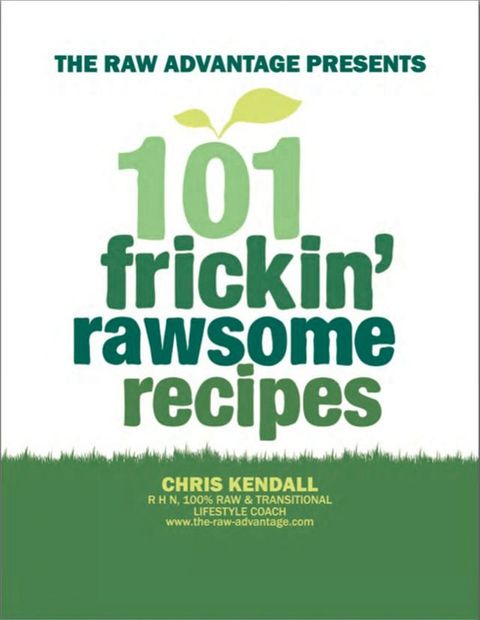 101 Frickin' Rawsome Recipes(Kobo/電子書)