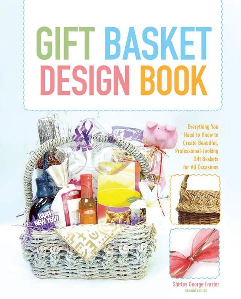 The Gift Basket Design Book, 2nd(Kobo/電子書)