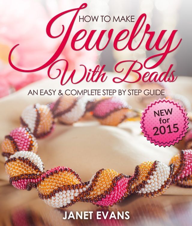  How To Make Jewelry With Beads: An Easy & Complete Step By Step Guide(Kobo/電子書)