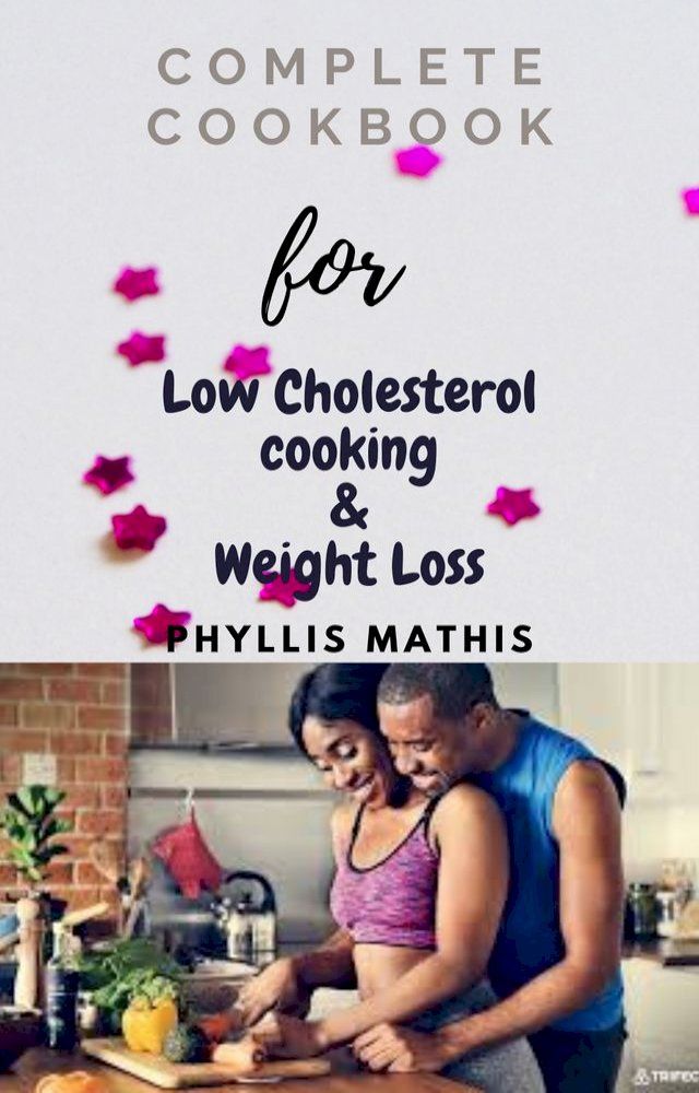  Complete Cookbook for Low Cholesterol Cooking and Weight Loss(Kobo/電子書)