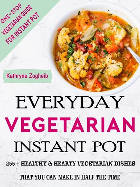 Everyday Vegetarian Instant Pot(Kobo/電子書)