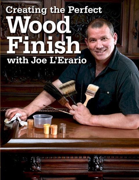 Creating the Perfect Wood Finish with Joe L Erario(Kobo/電子書)