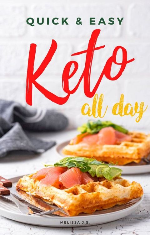 Quick & Easy Keto All Day(Kobo/電子書)