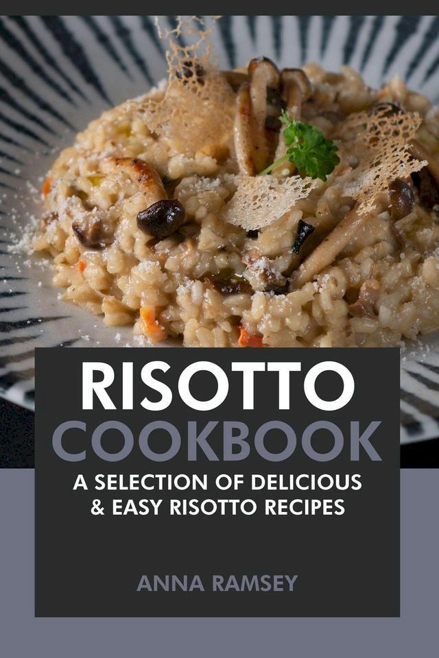  Risotto Cookbook: A Selection of Delicious & Easy Risotto Recipes(Kobo/電子書)