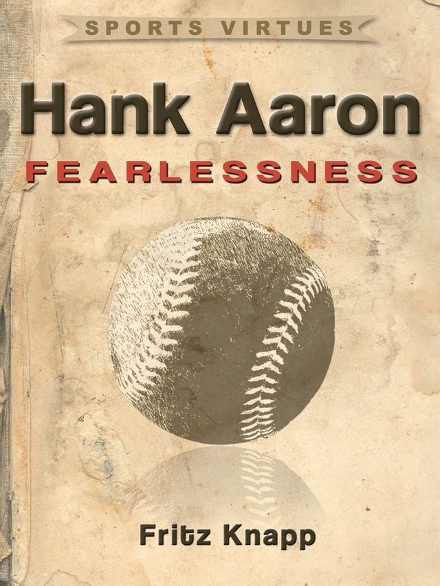  Hank Aaron: Fearlessness(Kobo/電子書)