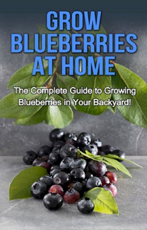 Grow Blueberries at Home(Kobo/電子書)