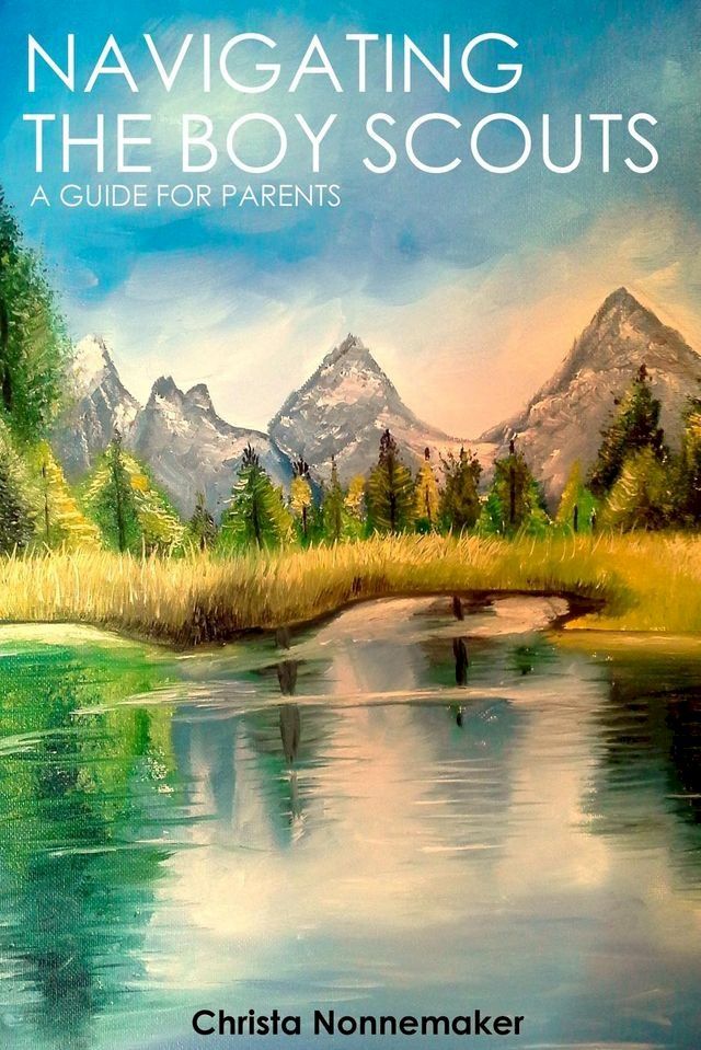  Navigating the Boy Scouts: A Guide for Parents(Kobo/電子書)