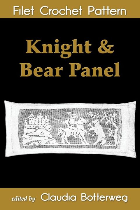 Knight & Bear Panel Filet Crochet Pattern(Kobo/電子書)