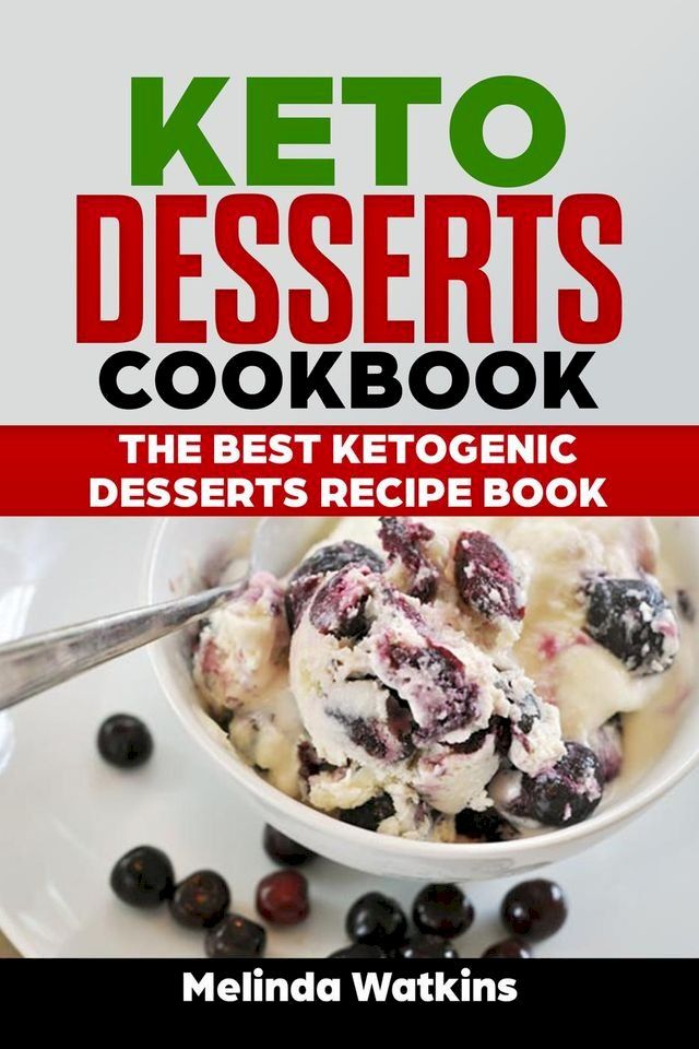  Keto Desserts Cookbook: The Best Ketogenic Desserts Recipe Book(Kobo/電子書)