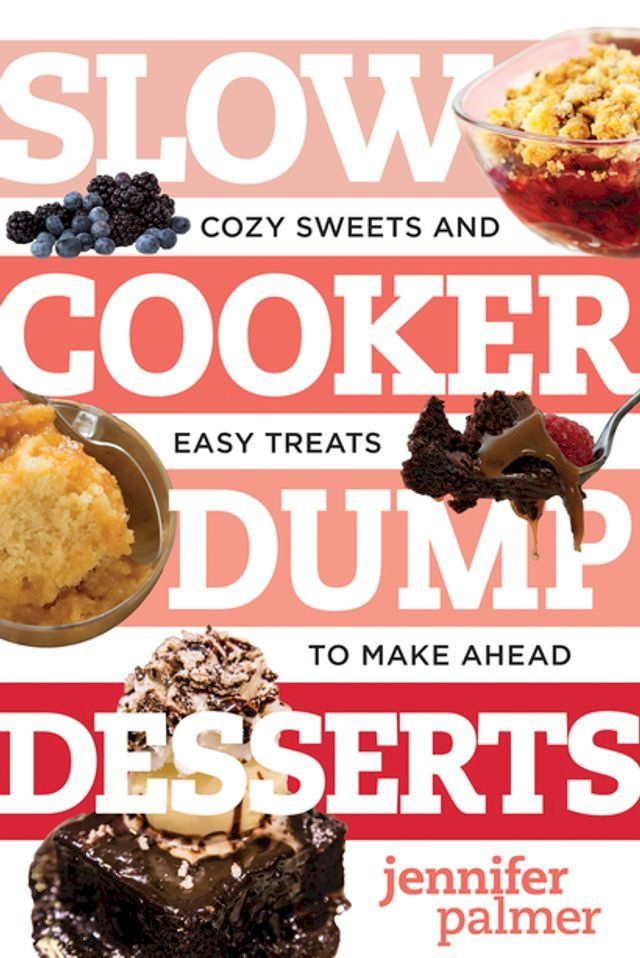  Slow Cooker Dump Desserts: Cozy Sweets and Easy Treats to Make Ahead (Best Ever)(Kobo/電子書)