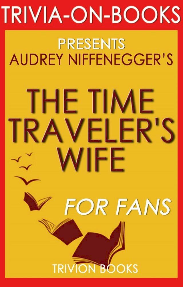  The Time Traveler's Wife: by Audrey Niffenegger (Trivia-On-Books)(Kobo/電子書)