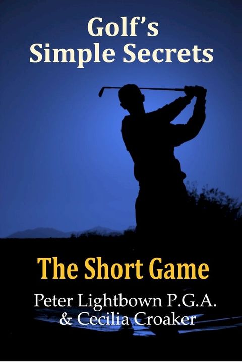 Golf's Simple Secrets: The Short Game(Kobo/電子書)