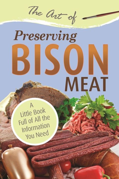 The Art of Preserving Bison: A Little Book Full of All the Information You Need(Kobo/電子書)