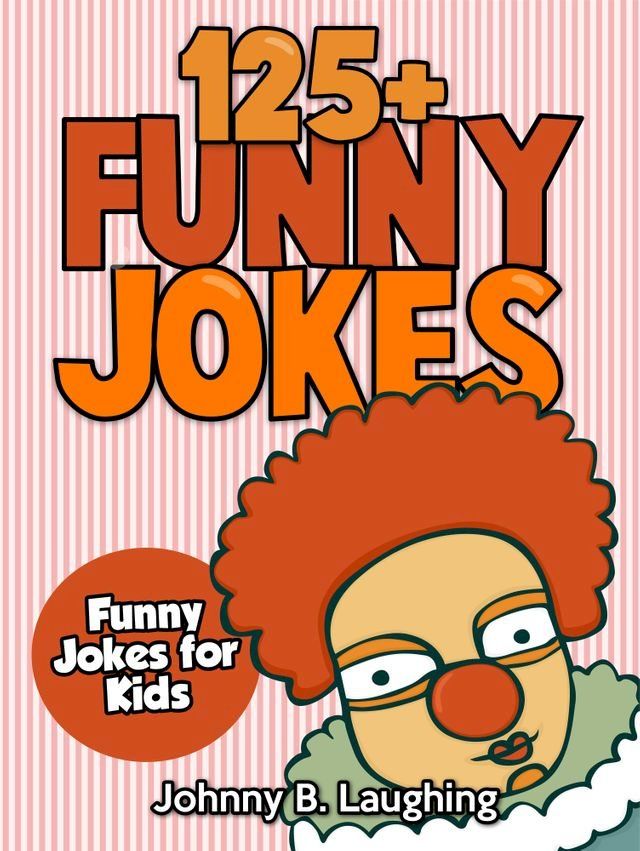  125+ Funny Jokes: Funny Jokes for Kids(Kobo/電子書)