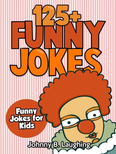 125+ Funny Jokes: Funny Jokes for Kids(Kobo/電子書)