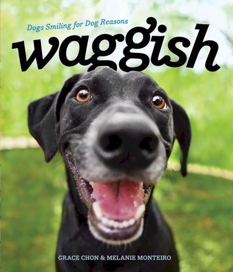 Waggish: Dogs Smiling for Dog Reasons(Kobo/電子書)