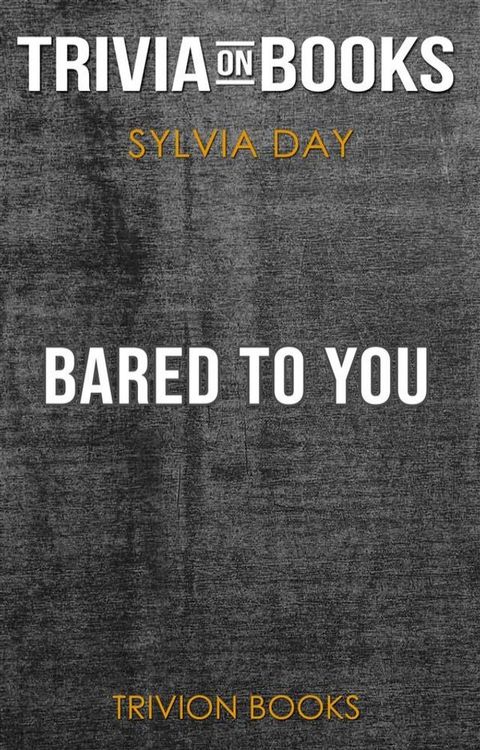 Bared to You by Sylvia Day (Trivia-On-Books)(Kobo/電子書)